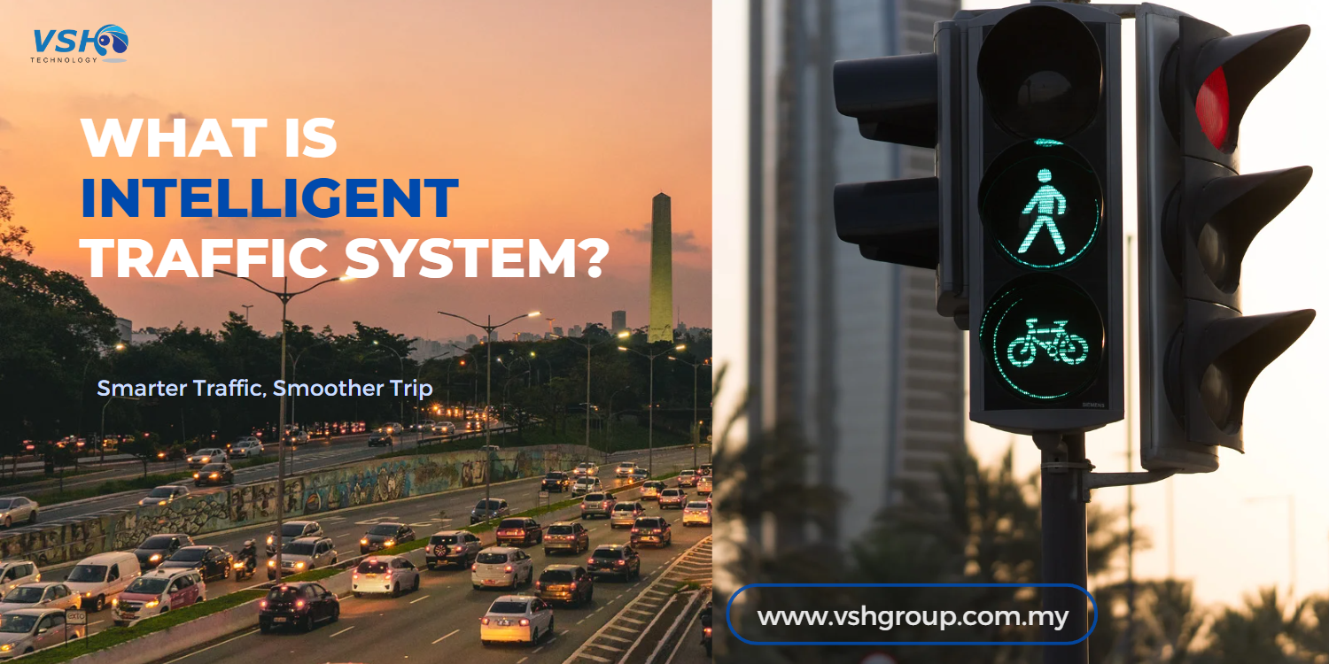 Intelligent Traffic System (ITS) - A Brief Introduction - VSH ...