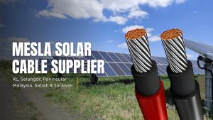 Mesla Solar Cable Supplier KL Selangor