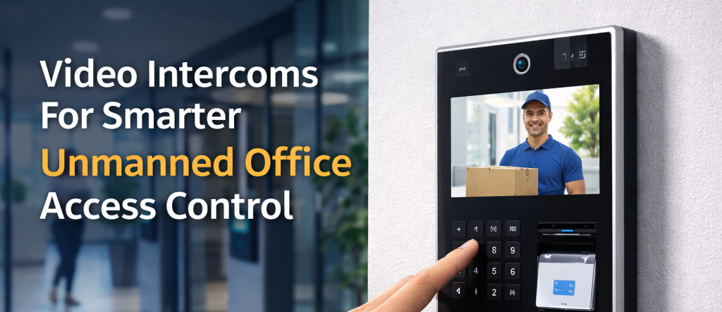 Video Intercoms For Smarter Unmanned Office Access Control