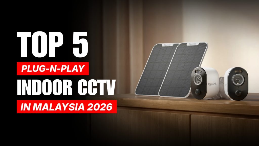 Top 5 Plug N Play Indoor CCTV In Malaysia 2026